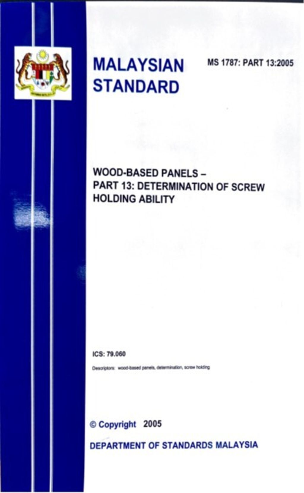 MS 1787 PART 13(2005) - WOOD-BASED PANELS – PART 13 DETERMINATION OF SCREW HOLDING ABILITY