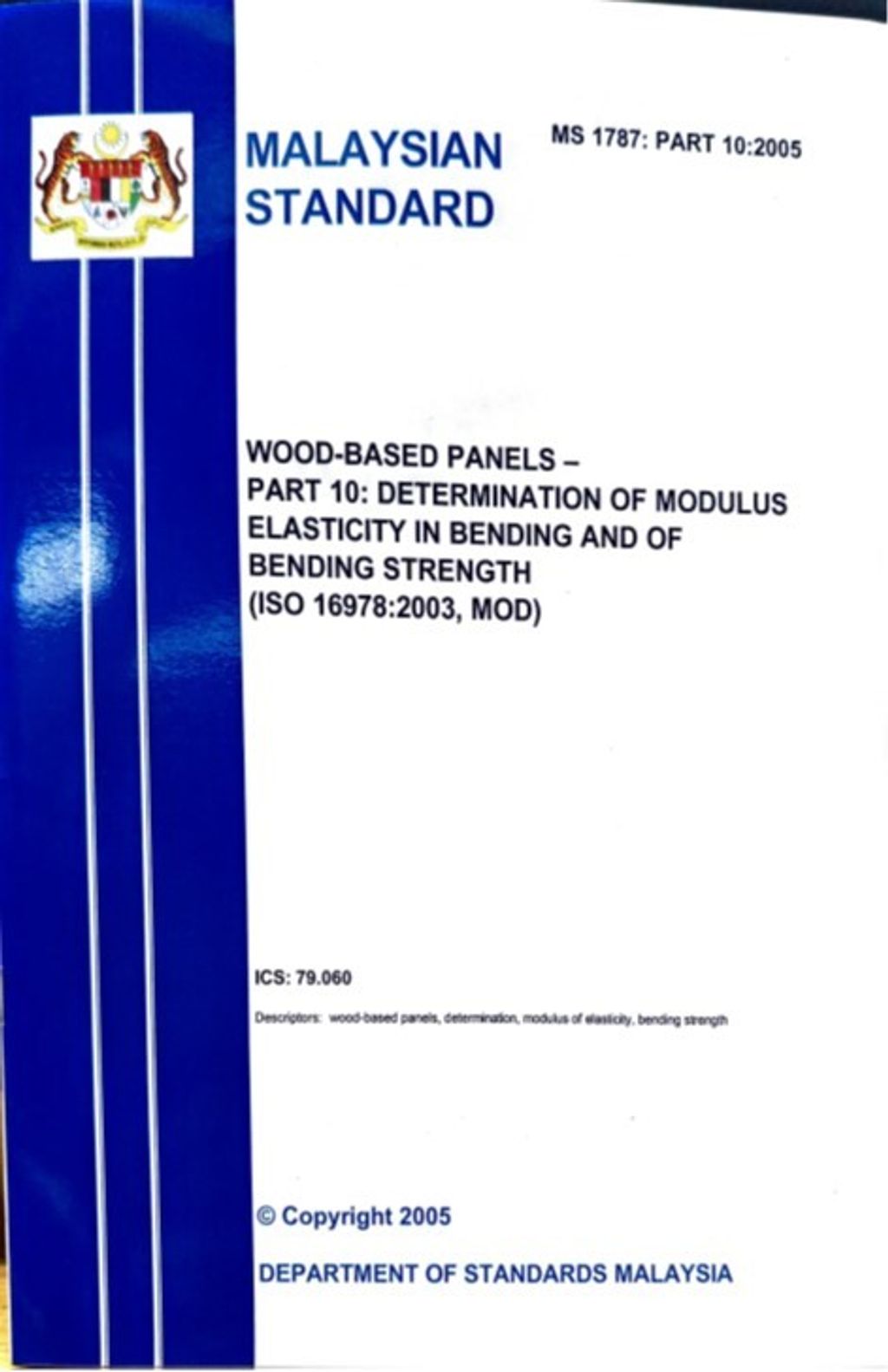MS 1787 PART 10(2005) - WOOD-BASED PANELS – PART 10 DETERMINATION OF MODULUS ELASTICITY IN BENDING AND OF BENDING STRENGTH (ISO 16978(2003), MOD)