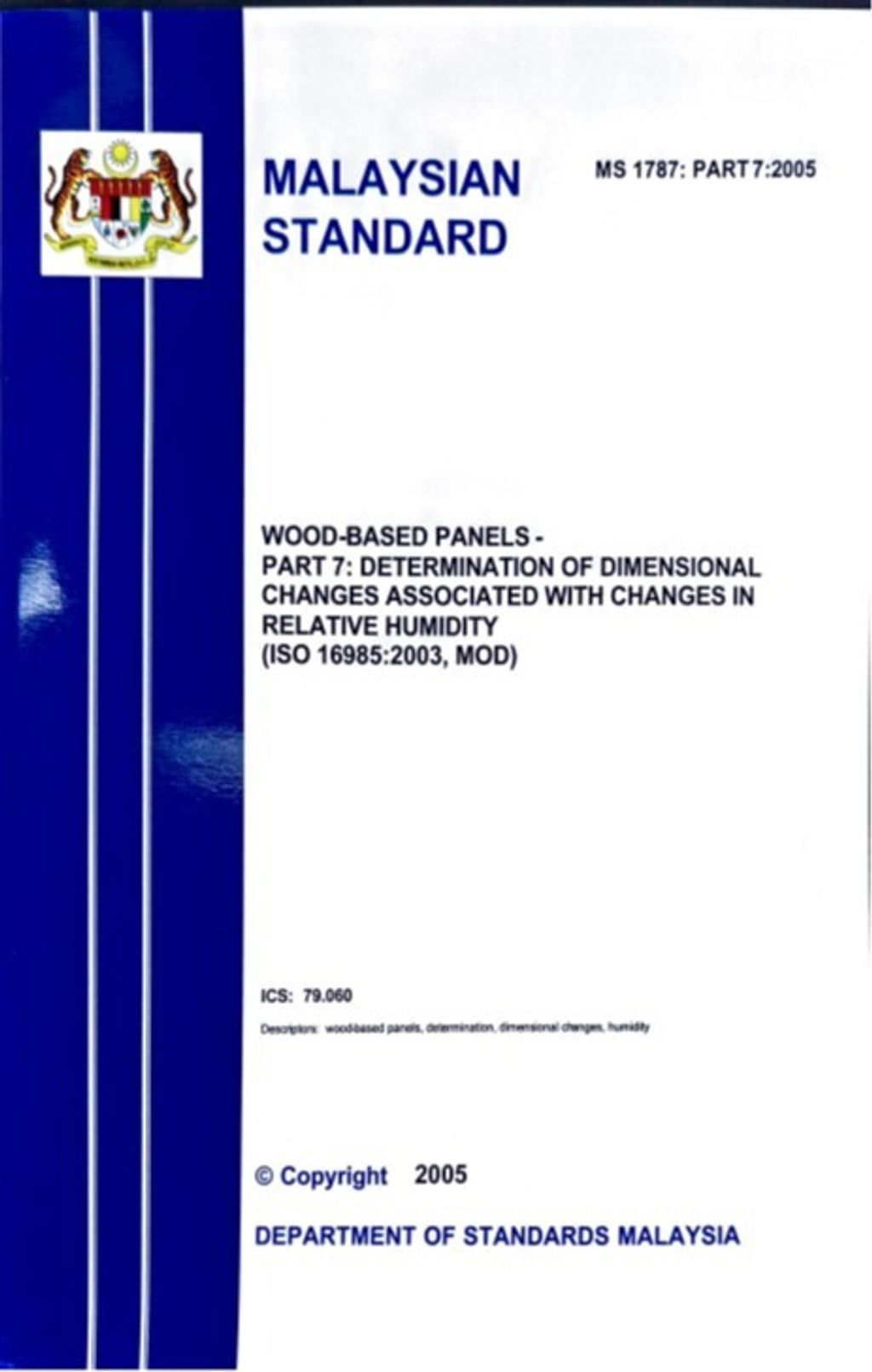 MS 1787 PART 7(2005) - WOOD-BASED PANELS – PART 7 DETERMINATION OF DIMENSIONAL CHANGES ASSOCIATED WITH CHANGES IN RELATIVE HUMIDITY (ISO 16985(2003), MOD)