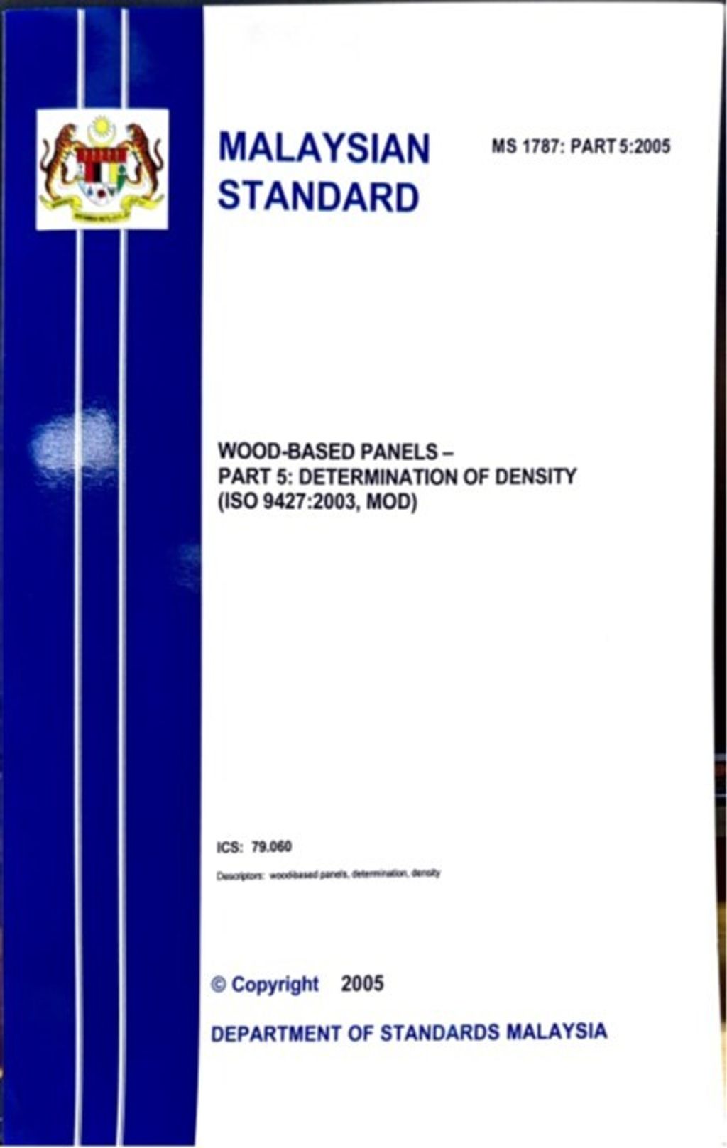 MS 1787 PART 5(2005) - WOOD-BASED PANELS – PART 5 DETERMINATION OF DENSITY (ISO 9427(2003), MOD)