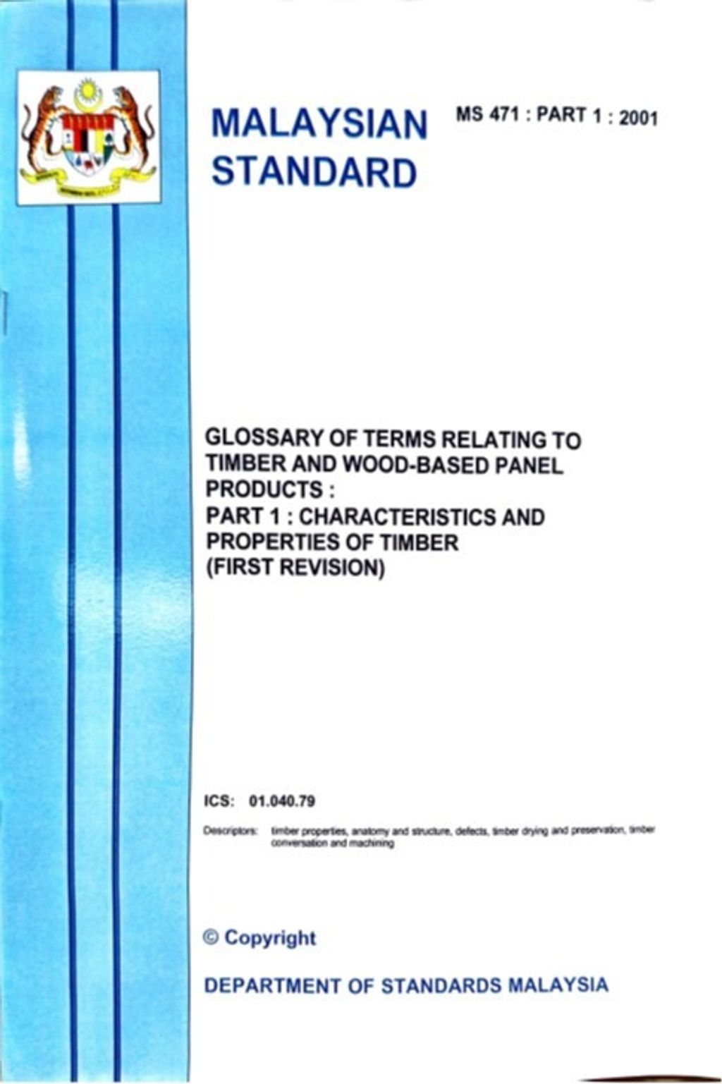 MS 471 PART 1(2001) - GLOSSARY OF TERMS RELATING TO TIMBER AND WOOD-BASED PANEL PRODUCTS PART 1 CHARACTERISTICS AND PROPERTIES OF TIMBER (FIRST REVISION)