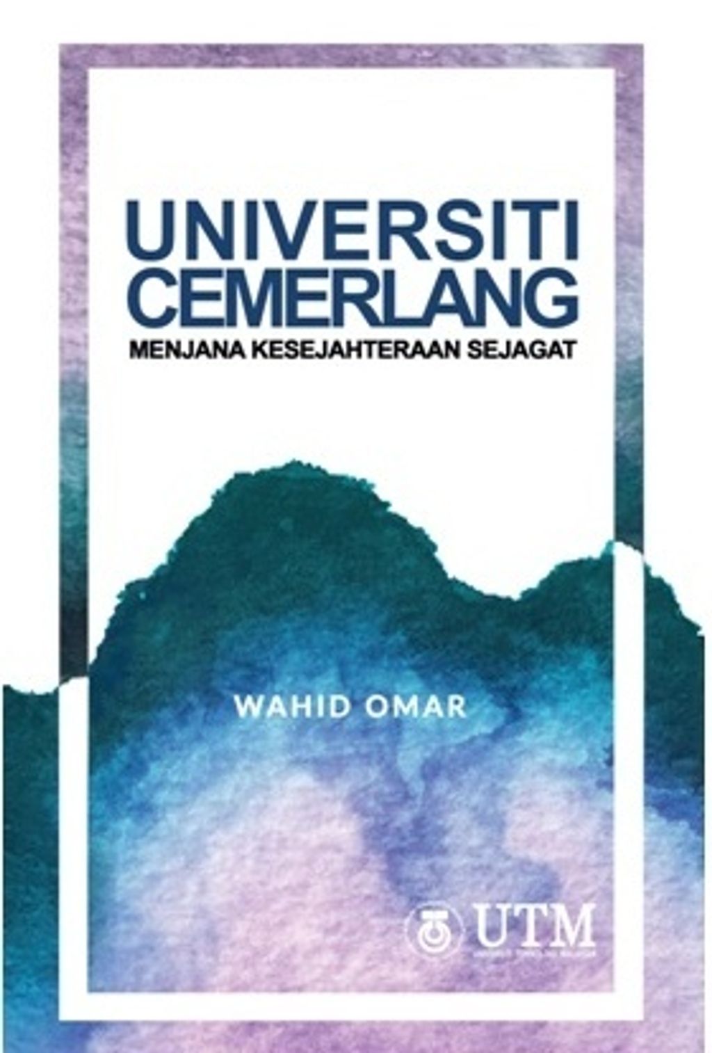 UNIVERSITI-CEMERLANG-MENJANA-KESEJAHTERAAN-SEJAGAT