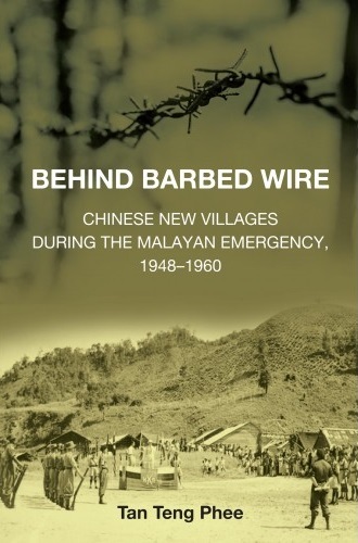Behind_Barbed_Wire_Chinese_New_Villages_During_The_Malayan_Emergency,_1948-1960_cover