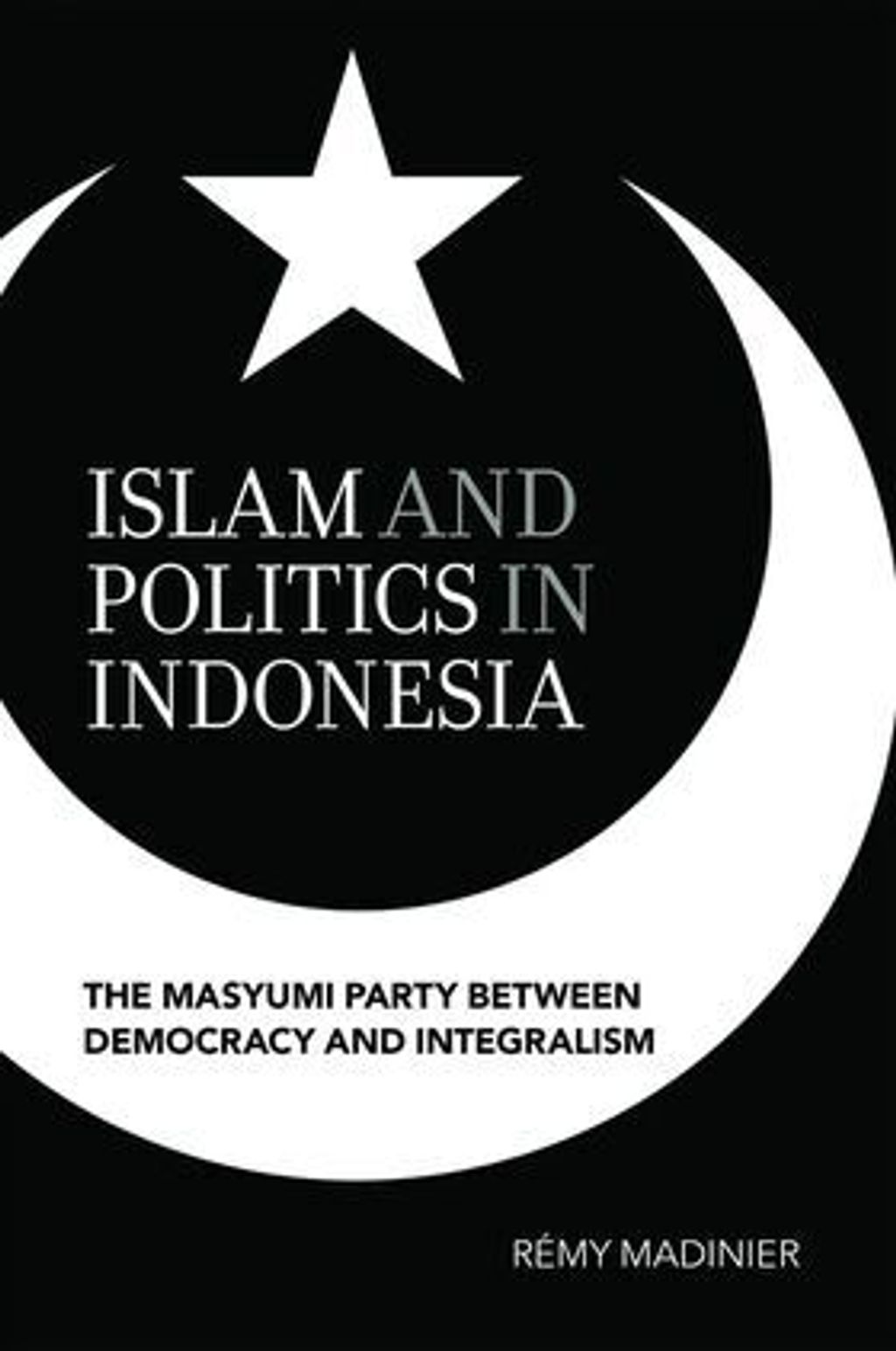 Islam_and_Politics_in_Indonesia_The_Masyumi_Party_between_Democracy_and_Integralism_cover