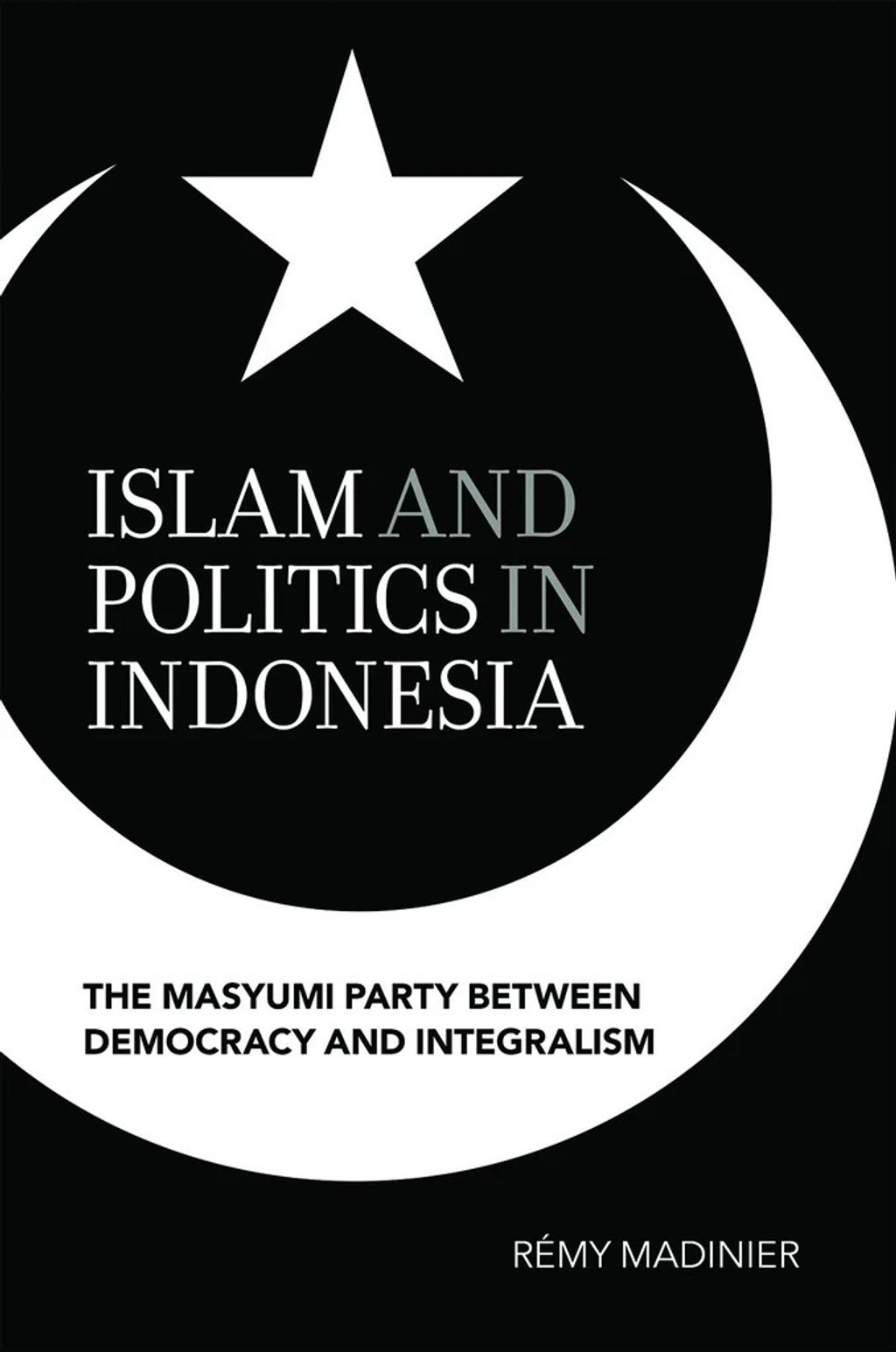 Islam_and_Politics_in_Indonesia_The_Masyumi_Party_between_Democracy_and_Integralism_cover