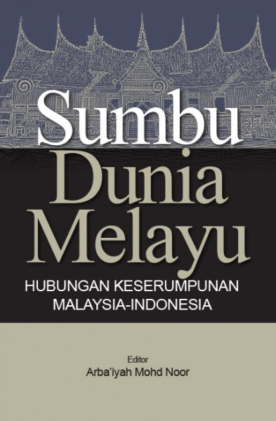 Sumbu_dunia_Melayu_Hubungan_Keserumpunan_Malaysia-Indonesia-600x600