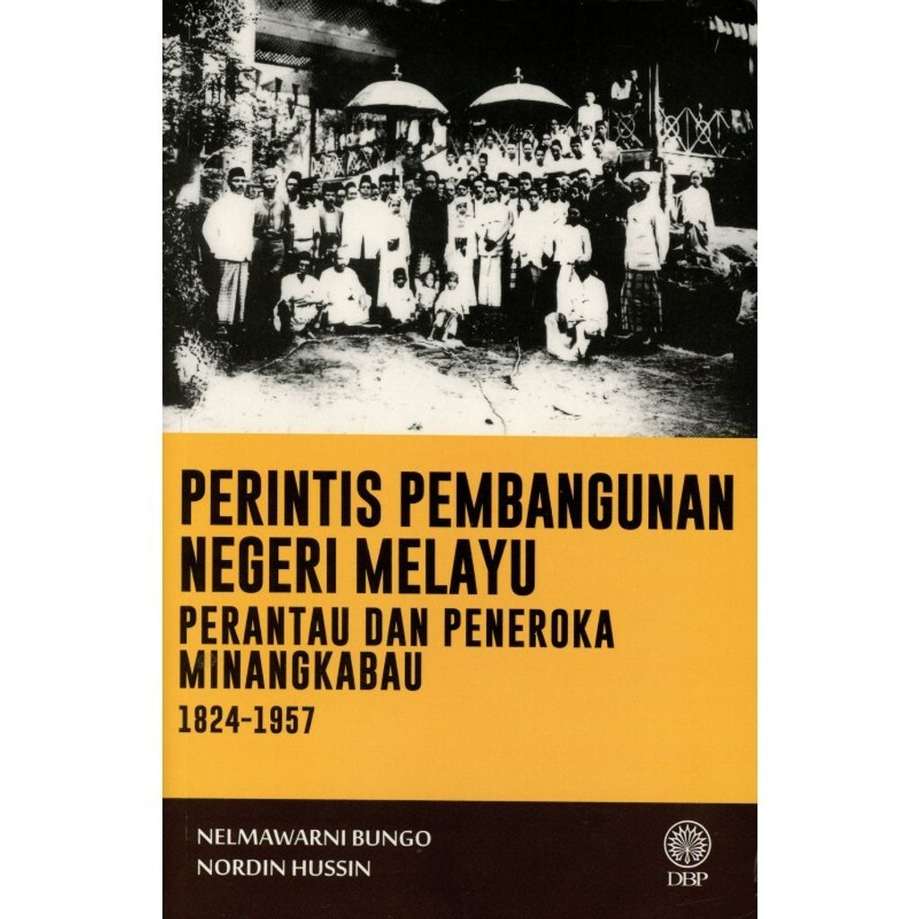 perintis-pembangunan-negeri-melayu-perantau-dan-peneroka-minangkabau-1824-1957__1_