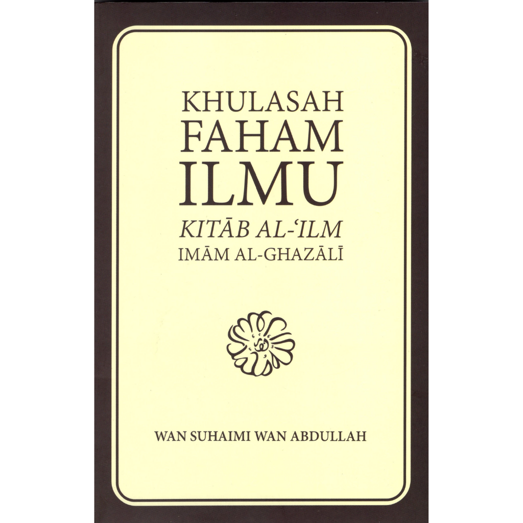 Khulasah Faham Ilmu Kitab Al-'Ilm Imam Al-Ghazali