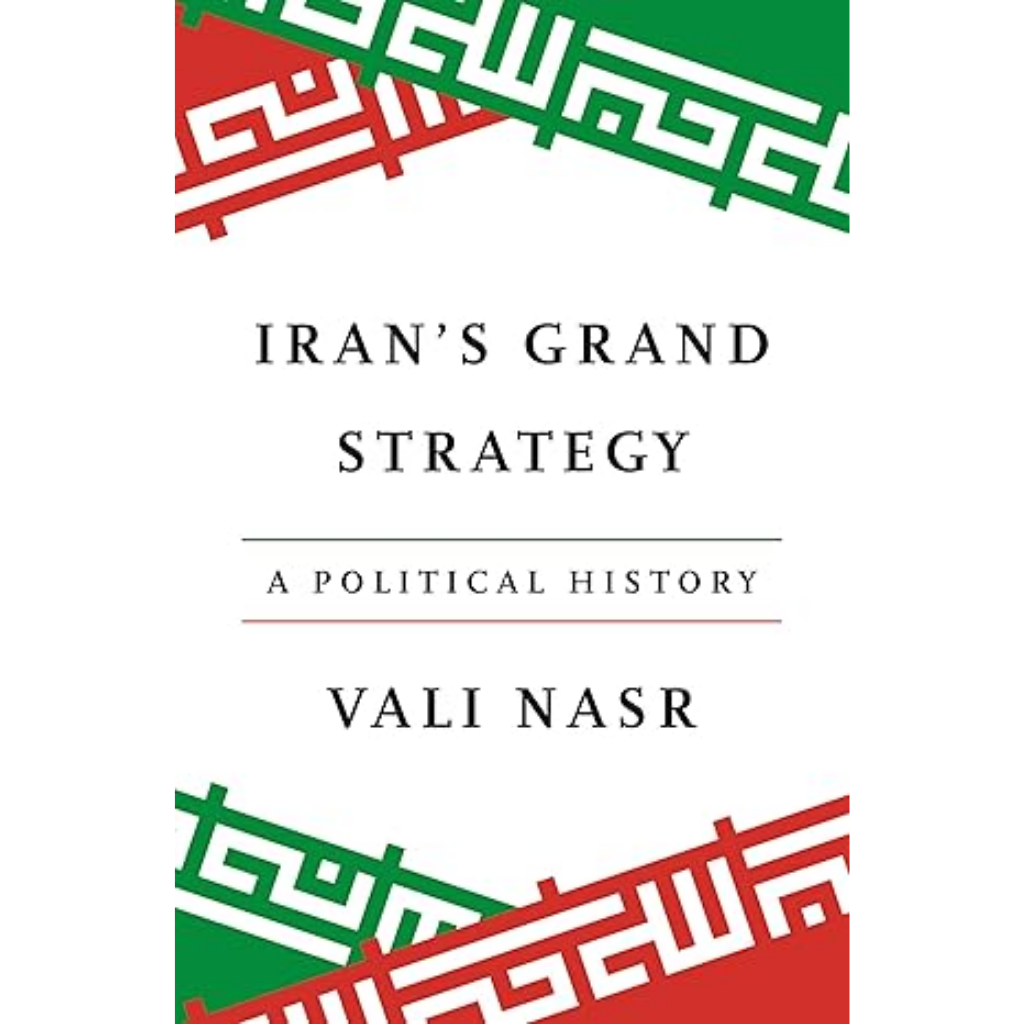 Iran's Grand Strategy A Political History 