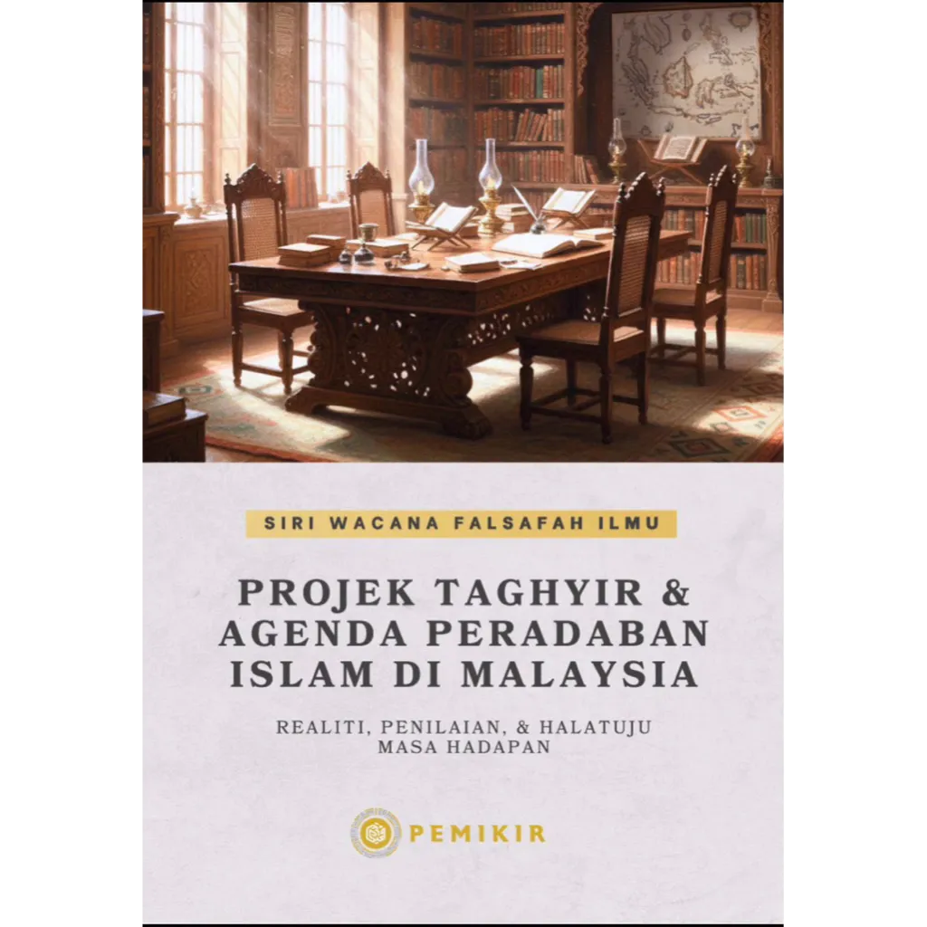 PROJEK TAGHYIR DAN AGENDA PERADABAN ISLAM DI MALAYSIA (SIRI WACANA FALSAFAH ILMU) (1)