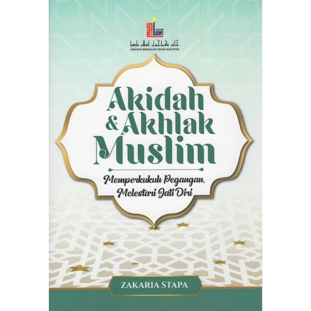 Akidah & Akhlak Muslim Memperkukuh Pegangan Melestari Jati Diri