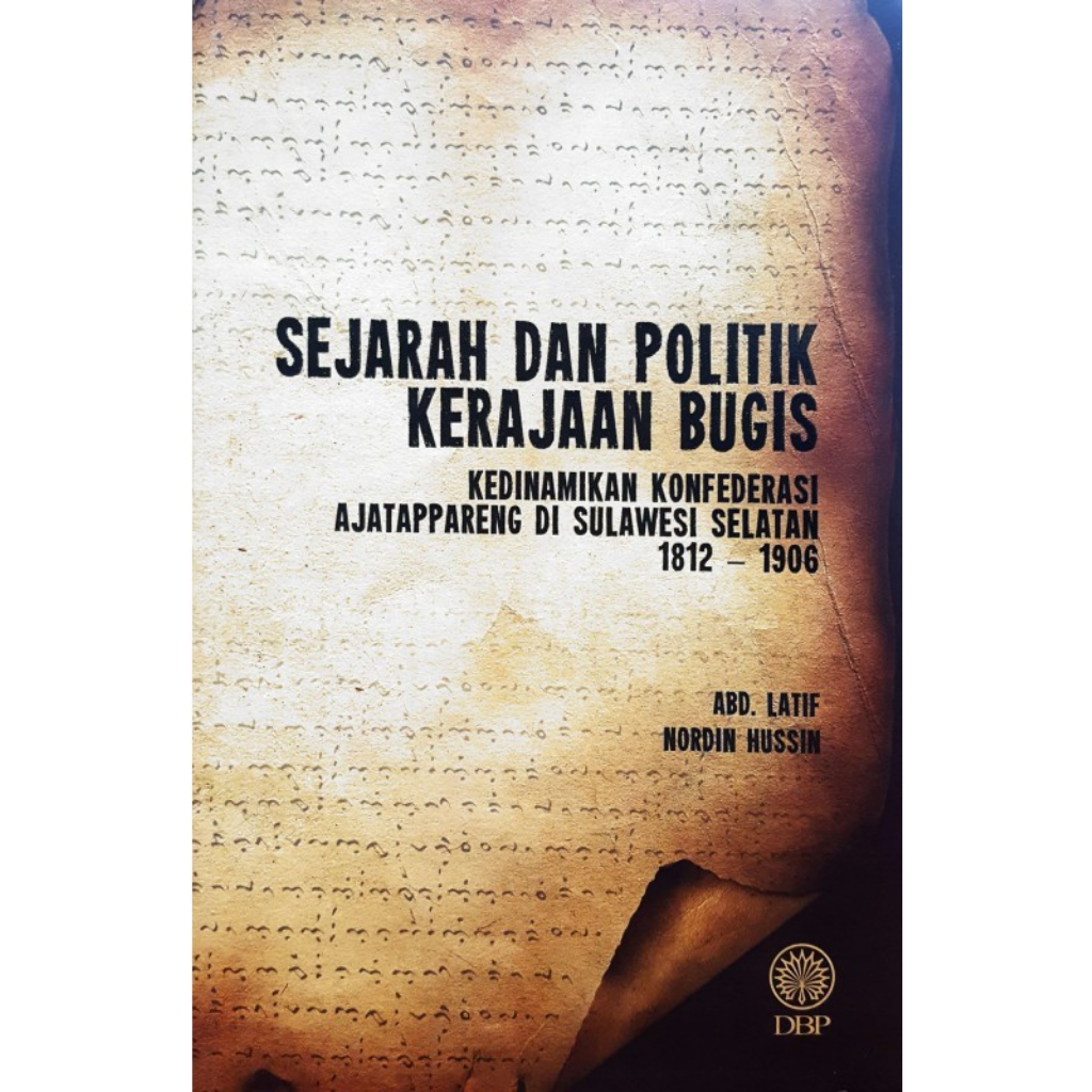 Sejarah Dan Politik Kerajaan Bugis Kedinamikan Konfederasi Ajatappareng Di Sulawesi Selatan (1812-1906)