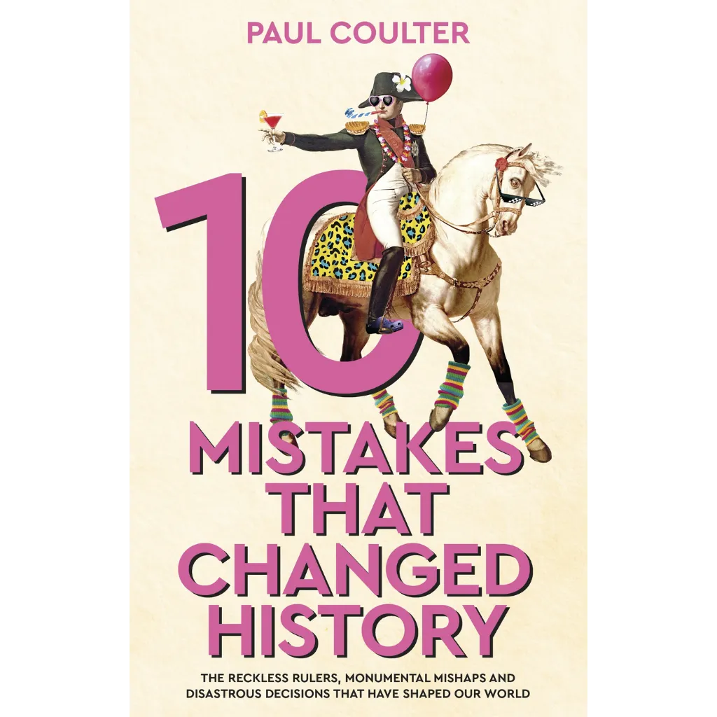 10 Mistakes That Changed History