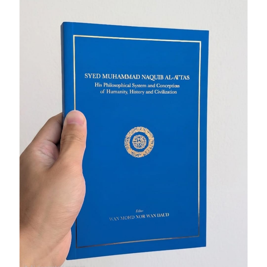 Syed Muhammad Naquib Al-Attas His Philosophical System and Conceptions of Humanity History and Civilization (1)