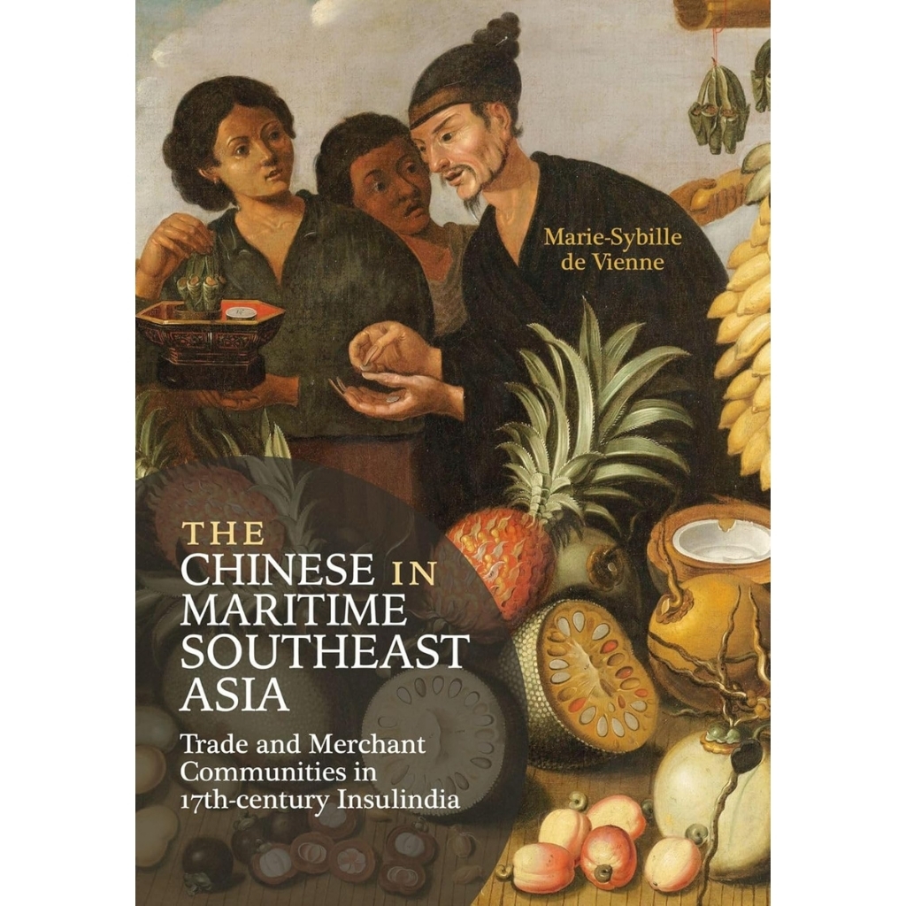 The Chinese in Maritime Southeast Asia Trade and Merchant Communities in 17th-century Insulindia