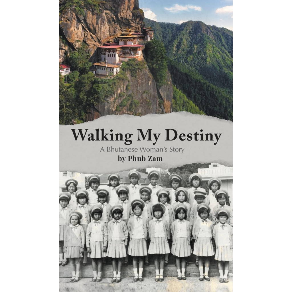Walking My Destiny A Bhutanese Woman's Story