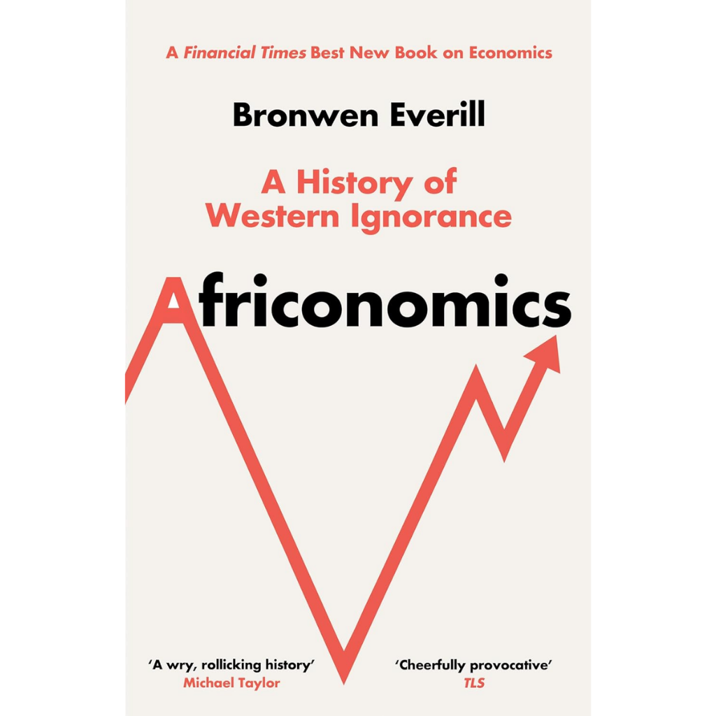 Africonomics A History of Western Ignorance and African Economics