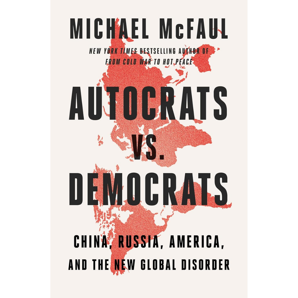 Autocrats vs. Democrats China, Russia, America, and the New Global Disorder