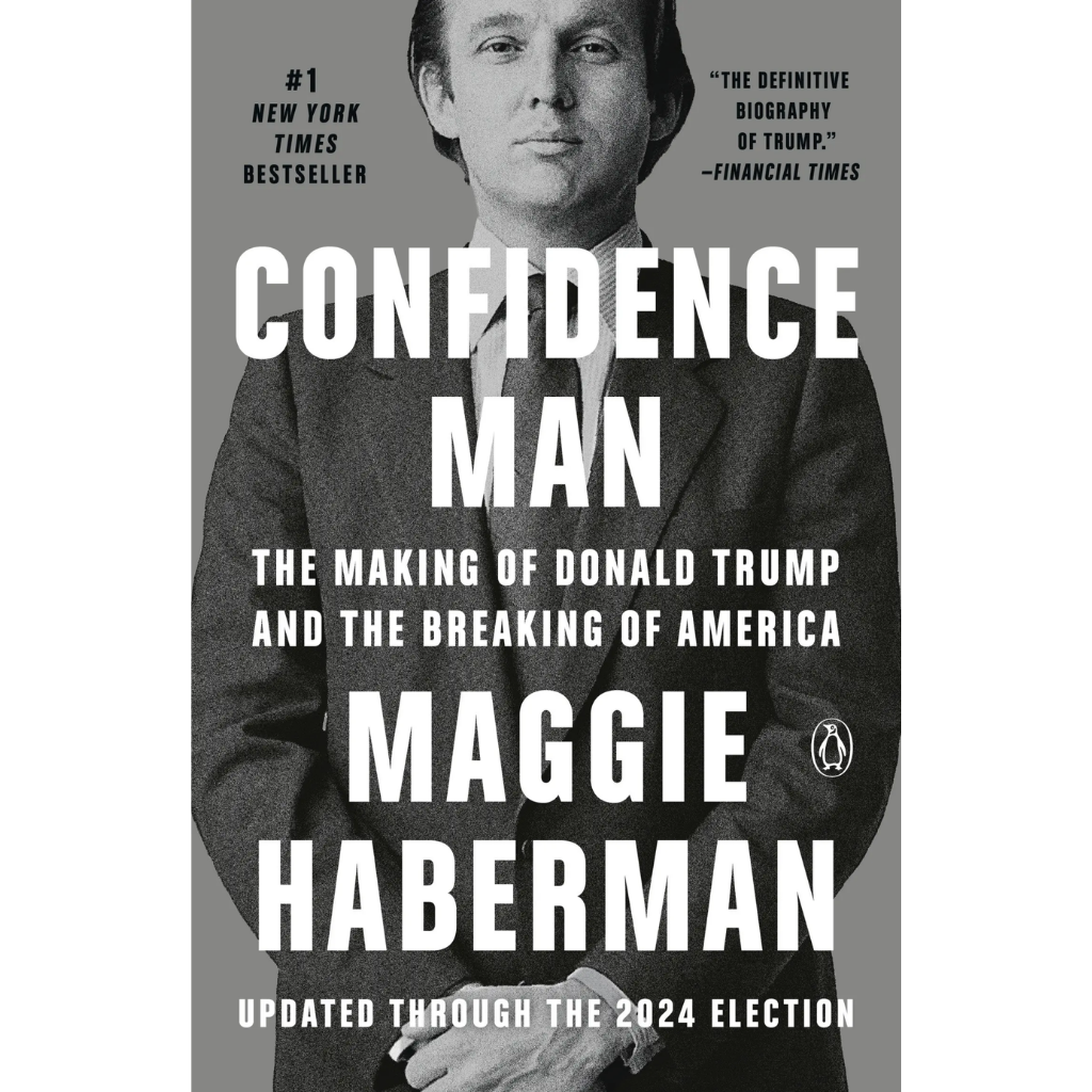 Confidence Man The Making of Donald Trump and the Breaking of America