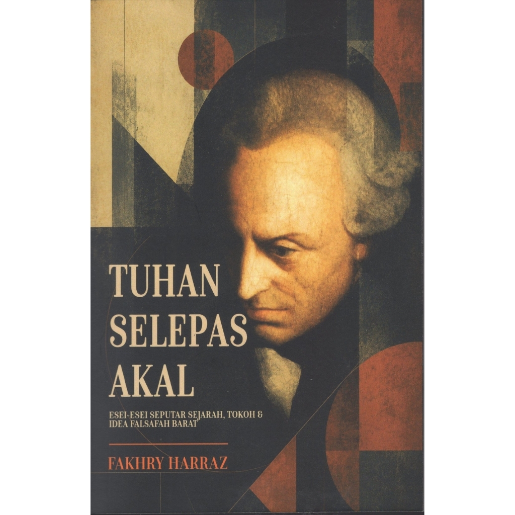 Tuhan Selepas Akal Esei-Esei Seputar Sejarah, Tokoh & Idea Falsafah Barat