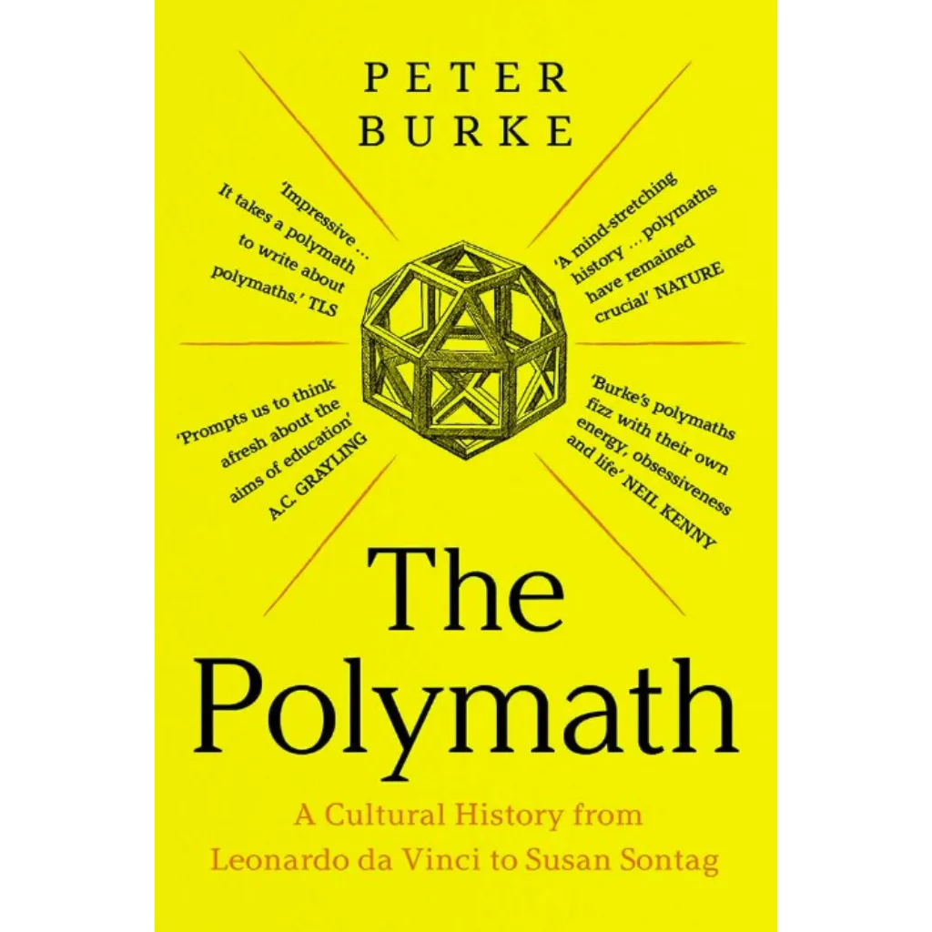 The Polymath A Cultural History from Leonardo da Vinci to Susan Sontag