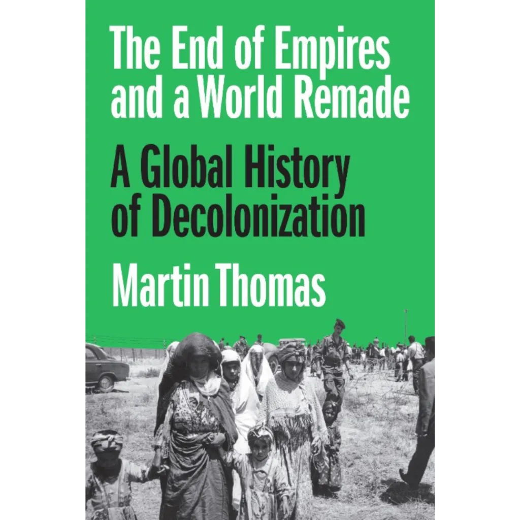 The End of Empires and a World Remade