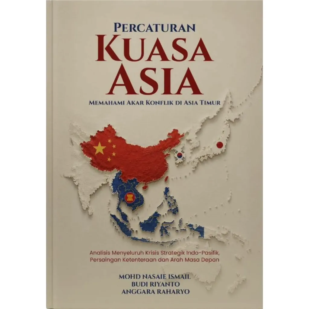 Percaturan Kuasa Asia_ Memahami Akar Konflik di Asia Timur
