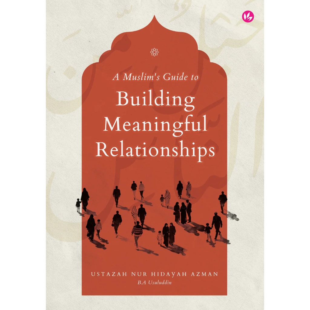 A Muslim's Guide to Building Meaningful Relationship