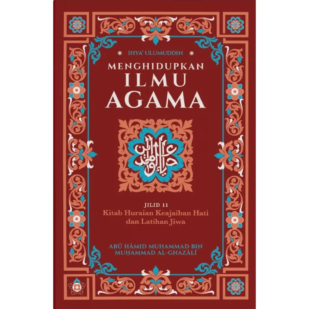 Ihya Ulumuddin_ Menghidupkan Ilmu Agama_ Jilid 11 - Kitab Huraian Keajaiban Hati dan Latihan Jiwa