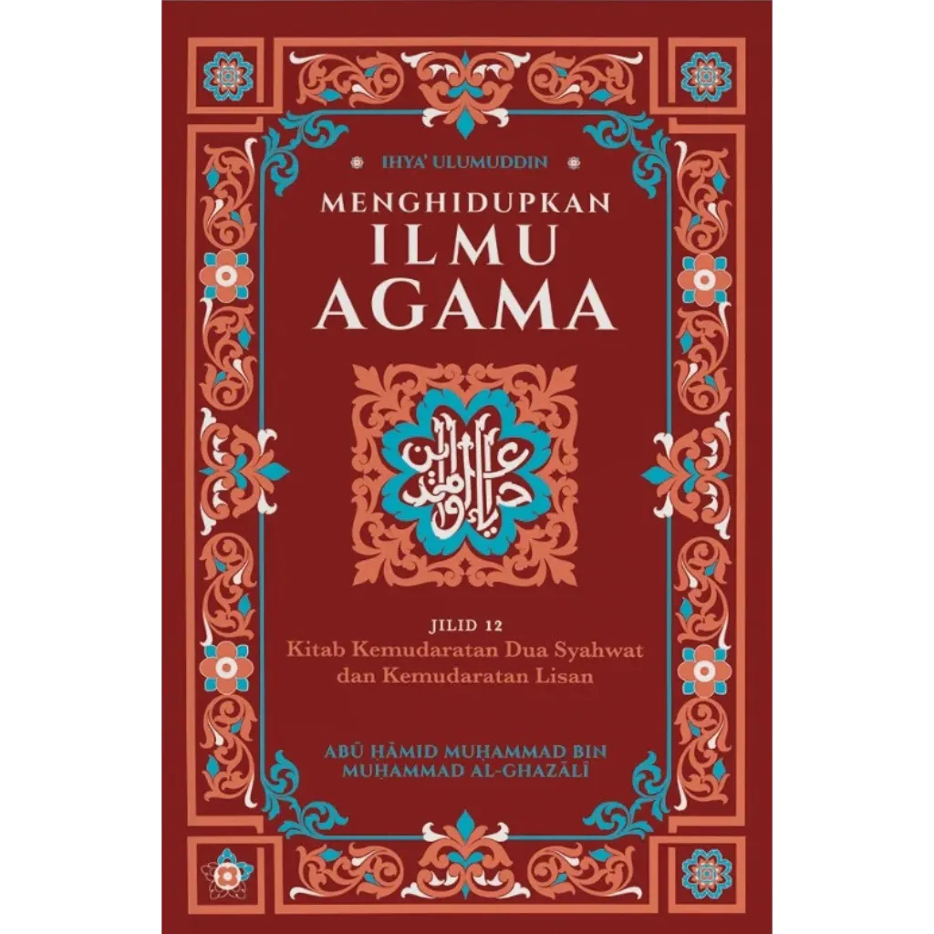 Ihya Ulumuddin_ Menghidupkan Ilmu Agama_ Jilid 12 - Kitab Kemudaratan Dua Syahwat dan Kemudaratan Lisan