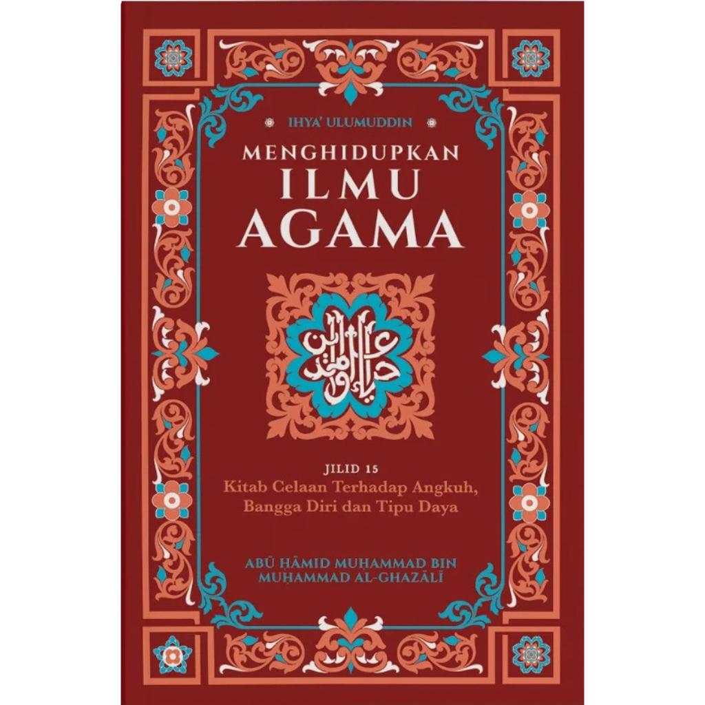 Ihya Ulumuddin_ Menghidupkan Ilmu Agama_ Jilid 15 - Kitab Celaan Terhadap Angkuh, Bangga Diri dan Tipu Daya