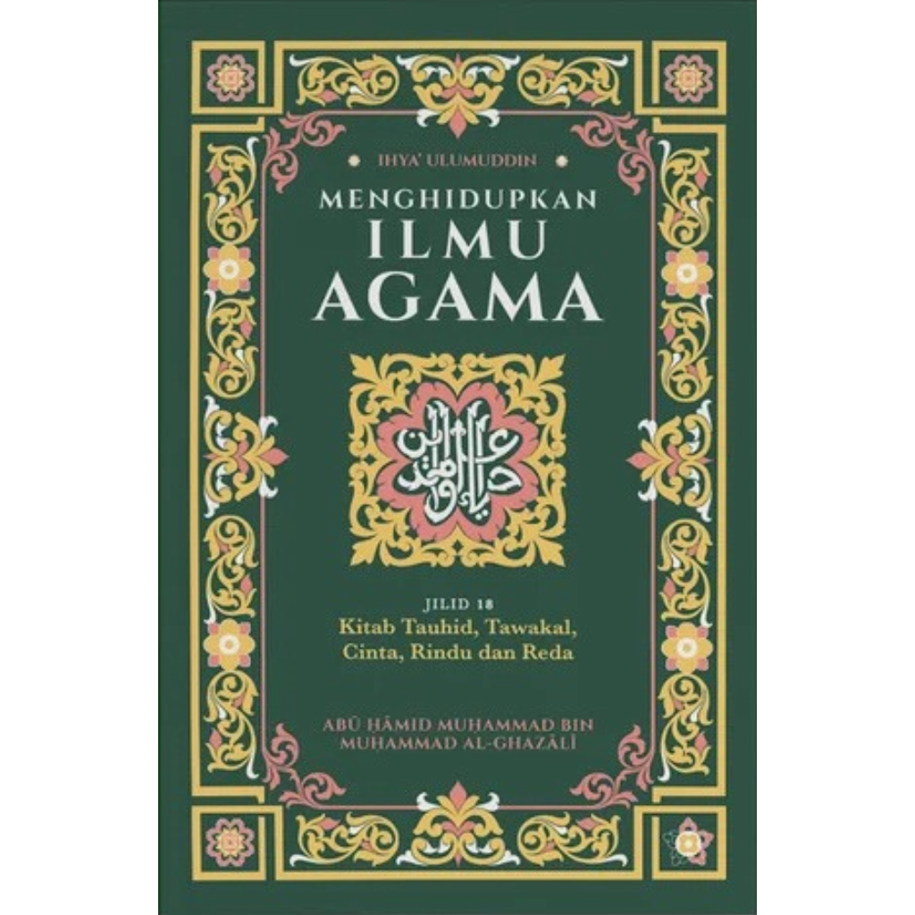 Ihya Ulumuddin_ Menghidupkan Ilmu Agama_ Jilid 18 - Kitab Tauhid, Tawakal, Cinta, Rindu dan Reda