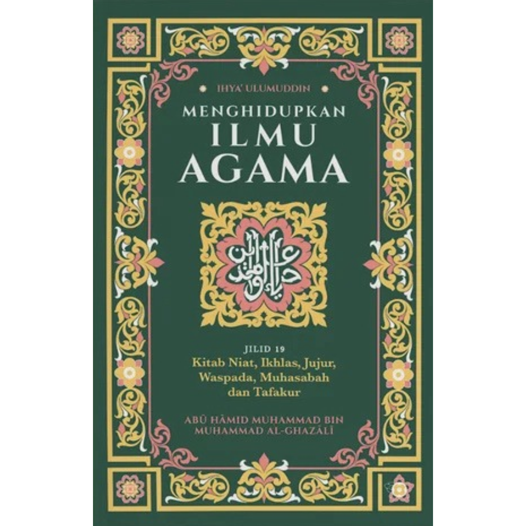 Ihya Ulumuddin_ Menghidupkan Ilmu Agama_ Jilid 19 - Kitab Niat, Ikhlas, Jujur, Waspada, Muhasabah dan Tafakur