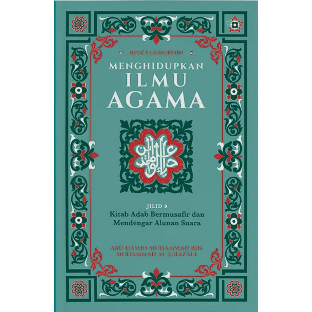 Ihya Ulumuddin_ Menghidupkan Ilmu Agama_  Jilid 9 - Kitab Adab Bermusafir dan Mendengar Alunan Suara