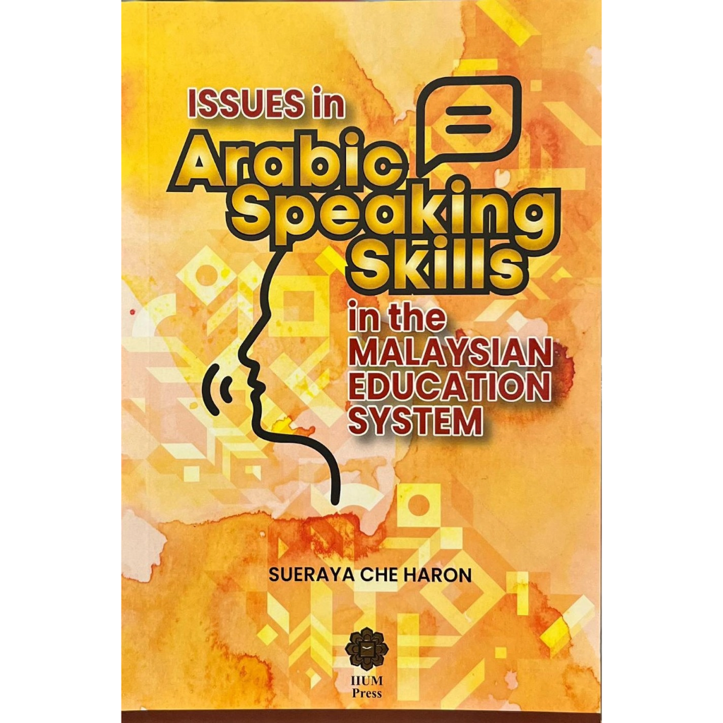 Issues in Arabic Speaking Skills in the Malaysian Education System