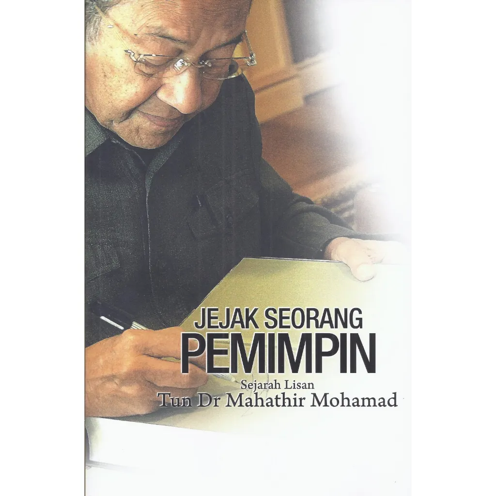Jejak Seorang Pemimpin_ Sejarah Lisan Tun Dr Mahathir
