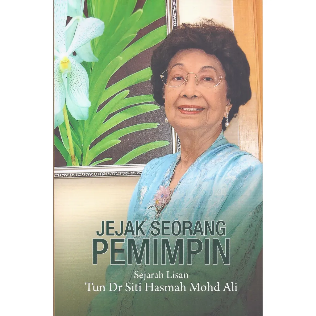 Jejak Seorang Pemimpin_ Sejarah Lisan_ Tun Dr Hasmah Haji Mohd Ali