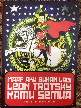 Maaf Aku Bukan Lagi Leon Trotsky Kamu Semua.jpg
