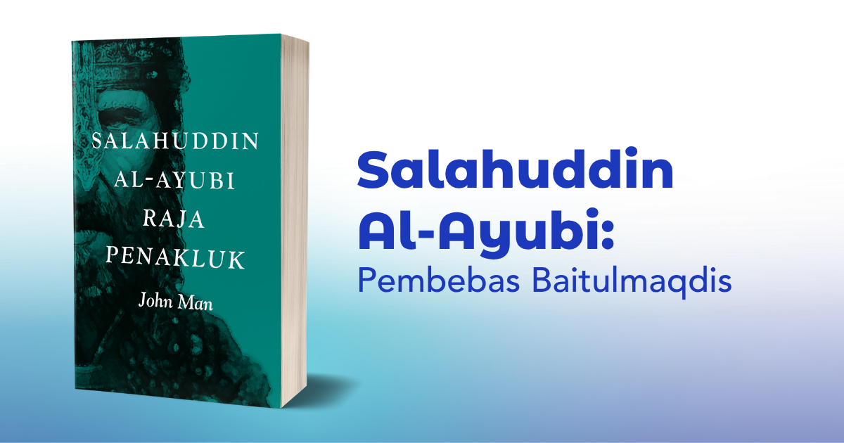 Salahuddin Al-Ayubi: Pembebas Baitulmaqdis
