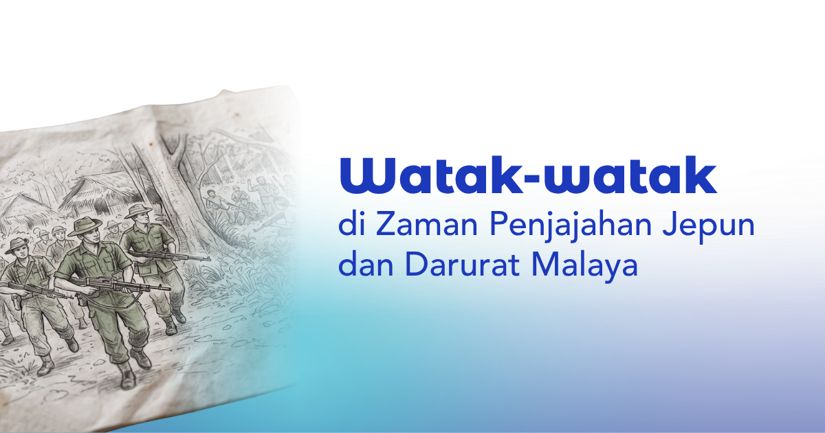 Watak-watak di Zaman Penjajahan Jepun dan Darurat Malaya