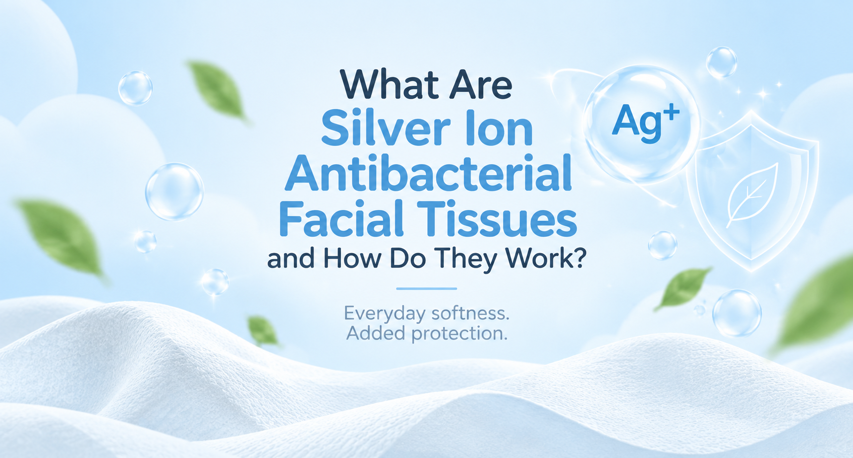 What Are Silver Ion Antibacterial Facial Tissues and How Do They Work?
