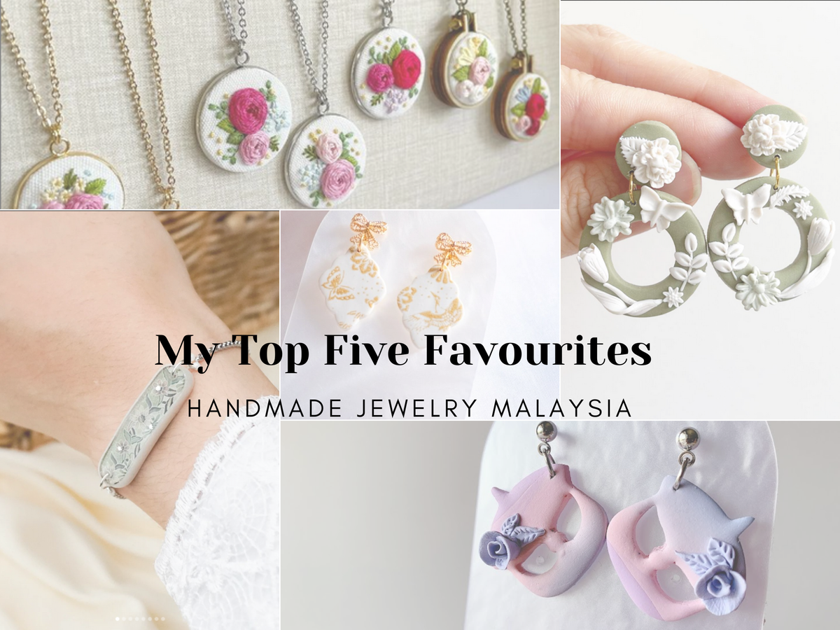 My Top Five Malaysian Favourite Handmade Jewelry 2022
