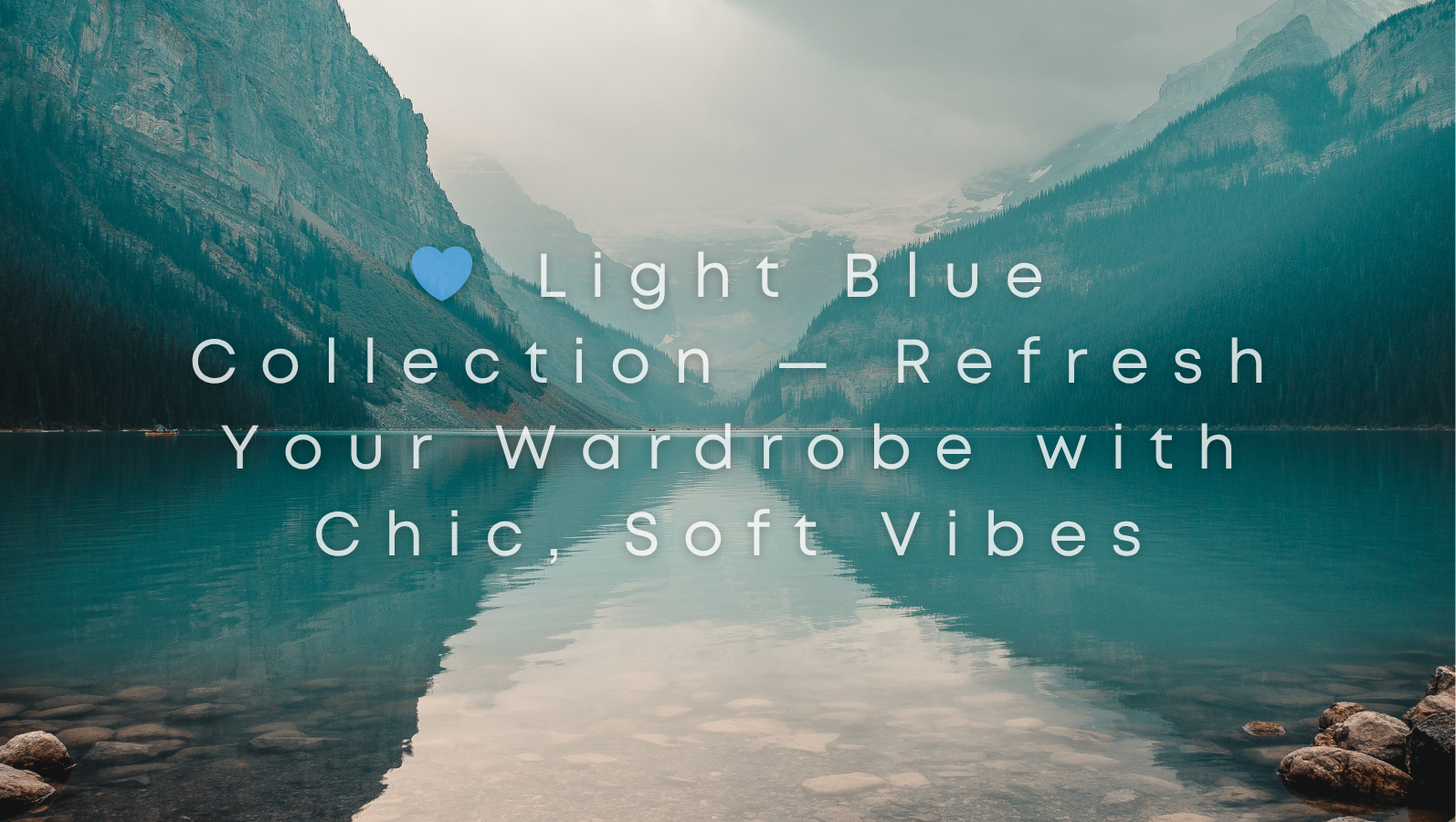 💙 Light Blue Collection — Refresh Your Wardrobe with Chic, Soft Vibes