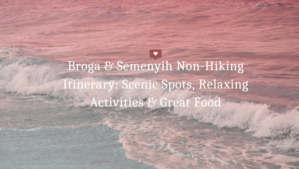 Broga & Semenyih Non-Hiking Itinerary: Scenic Spots, Relaxing Activities & Great Food