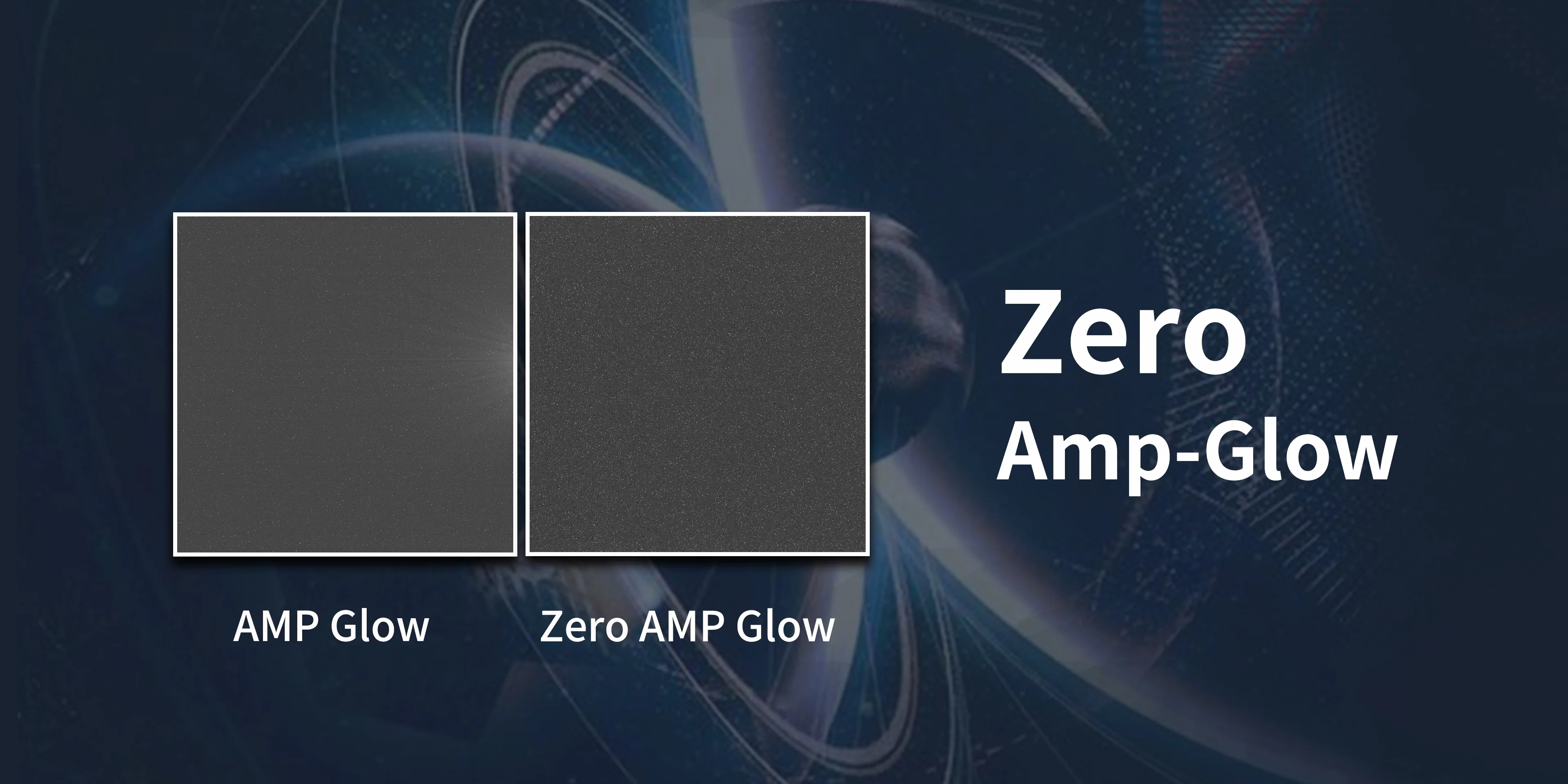 Zero Amp-Glow Comparison