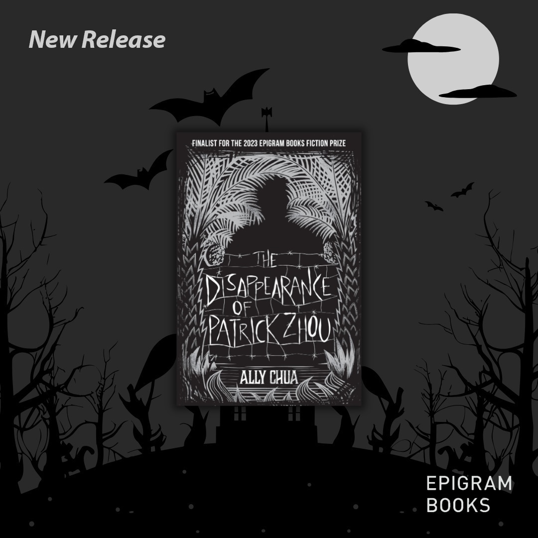 𝐎𝐮𝐭 𝐧𝐨𝐰- The disappearance of Patrick Zhou, Finalist for the 2023 Epigram Books Fiction Pr