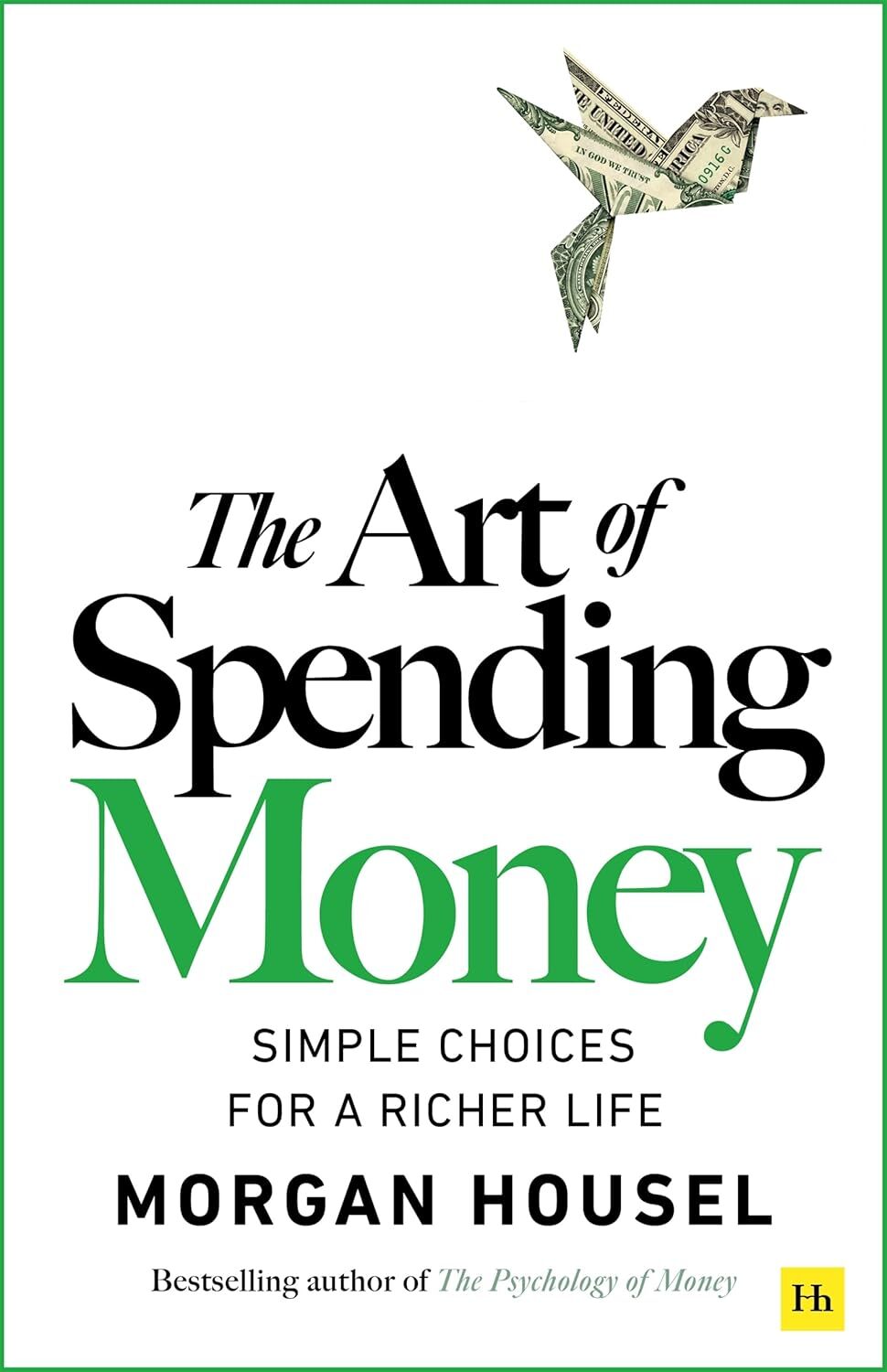 Book cover of 'The Art of Spending Money' by Morgan Housel. Features a clean, modern, and minimalist design consistent with his previous bestsellers, reflecting the intellectual and financial themes of the book.