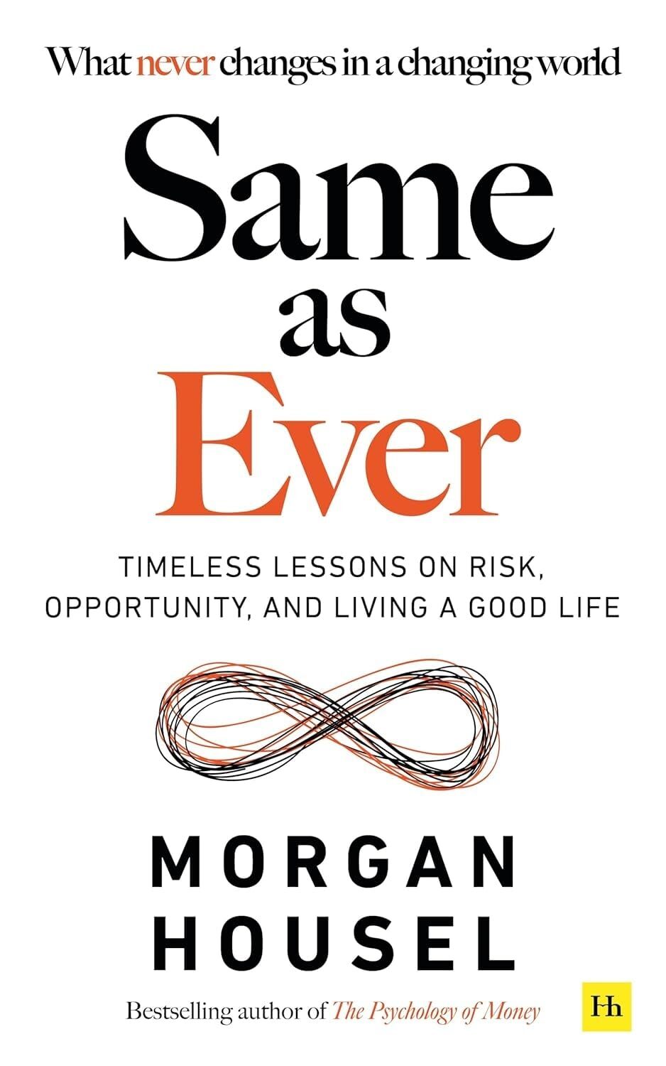 Book cover of 'Same as Ever' by Morgan Housel. Features a clean, sophisticated design with minimalist typography, reflecting the timeless and intellectual themes of the book.