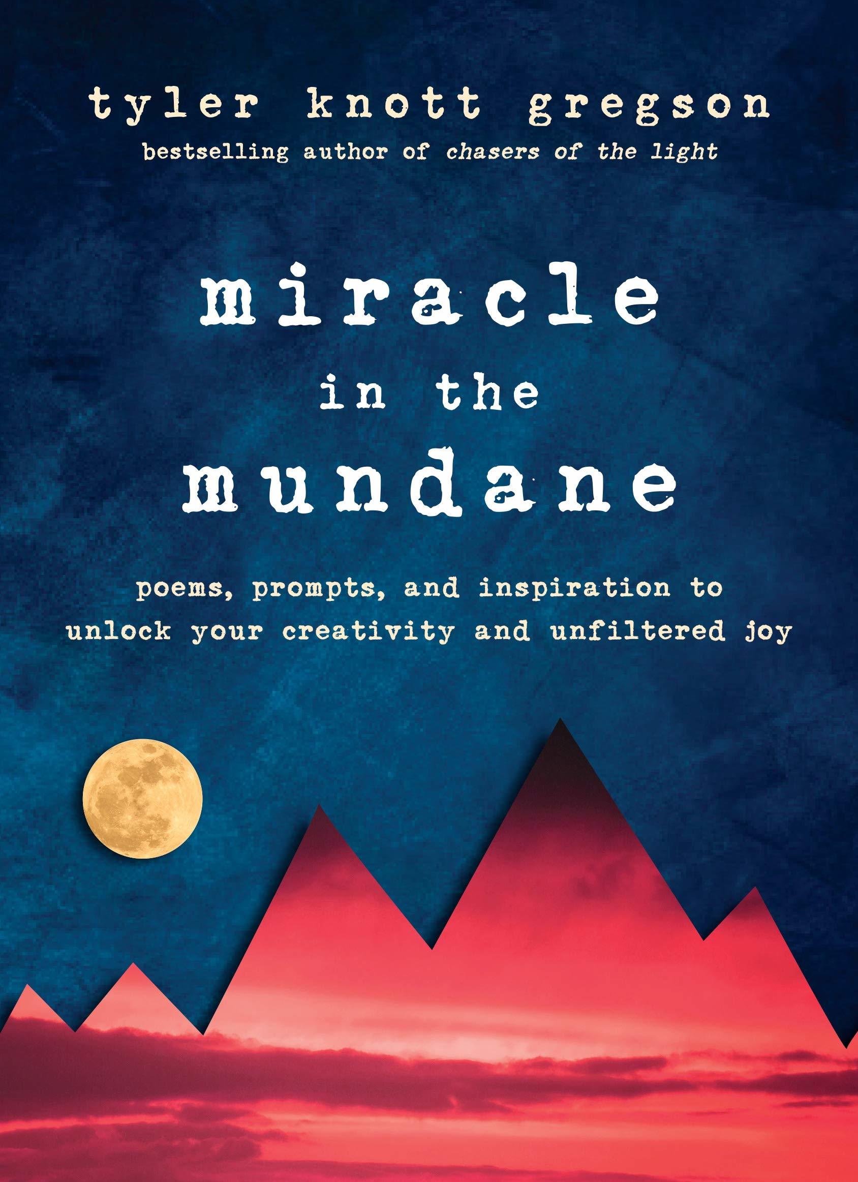 Miracle in the Mundane: Poems, Prompts, and Inspiration to Unlock Your  Creativity and Unfiltered Joy – BookaliciousMY