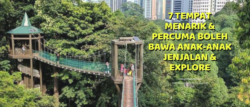 7 TEMPAT MENARIK & PERCUMA BOLEH BAWA ANAK-ANAK JENJALAN & EXPLORE